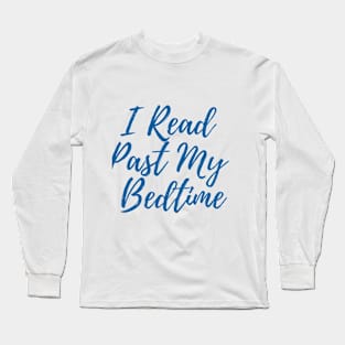 I Read Past My Bedtime Long Sleeve T-Shirt